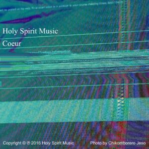 Holy Spirit Music - Coeur - Music Cover Art Holy Spirit Music - Coeur - Music Cover Art