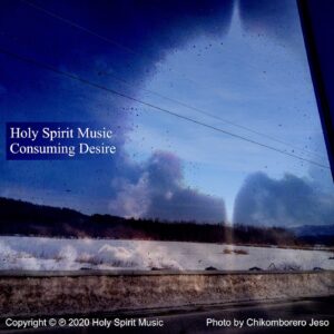 Holy Spirit Music - Consuming Desire - Music Cover Art Holy Spirit Music - Consuming Desire - Music Cover Art