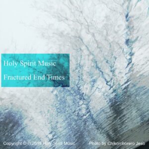 Holy Spirit Music - Fractured End Times - Music Cover Art Holy Spirit Music - Fractured End Times - Music Cover Art