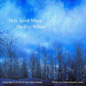 Holy Spirit Music - The Cry Within - Music Cover Art Holy Spirit Music - The Cry Within - Music Cover Art
