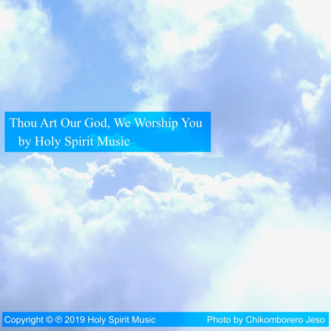 Holy Spirit Music - Thou Art Our God, We Worship You - Music Cover Art