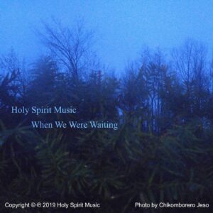 Holy Spirit Music - When We Were Waiting - Music Cover Art Holy Spirit Music - When We Were Waiting - Music Cover Art