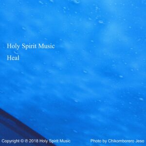Holy Spirit Music - Heal - Music Cover Art Holy Spirit Music - Heal - Music Cover Art
