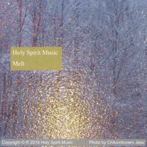 Holy Spirit Music - Melt - Music Cover Art Holy Spirit Music - Melt - Music Cover Art