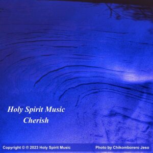 Holy Spirit Music - Cherish - Music Cover Art Holy Spirit Music - Cherish - Music Cover Art