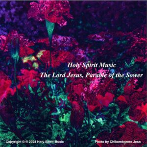 Holy Spirit Music - The Lord Jesus, Parable of the Sower - Music Cover Art